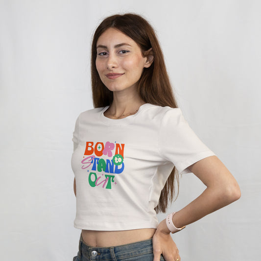 Born To Stand Out | Crop Top