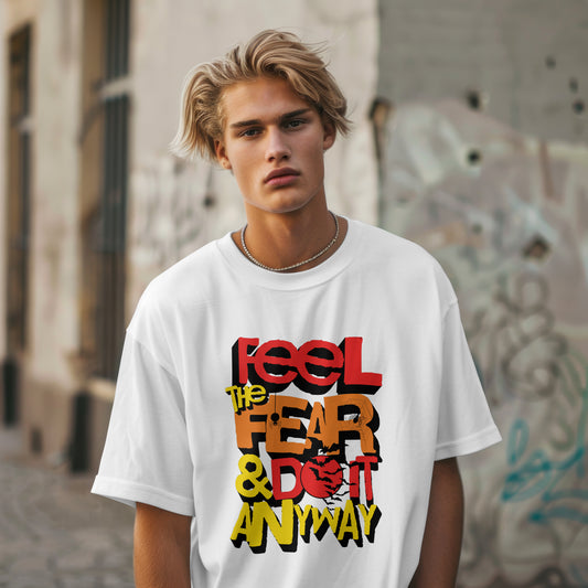 Feel The Fear And Do It Anyway | Men Oversized Classic T-Shirt